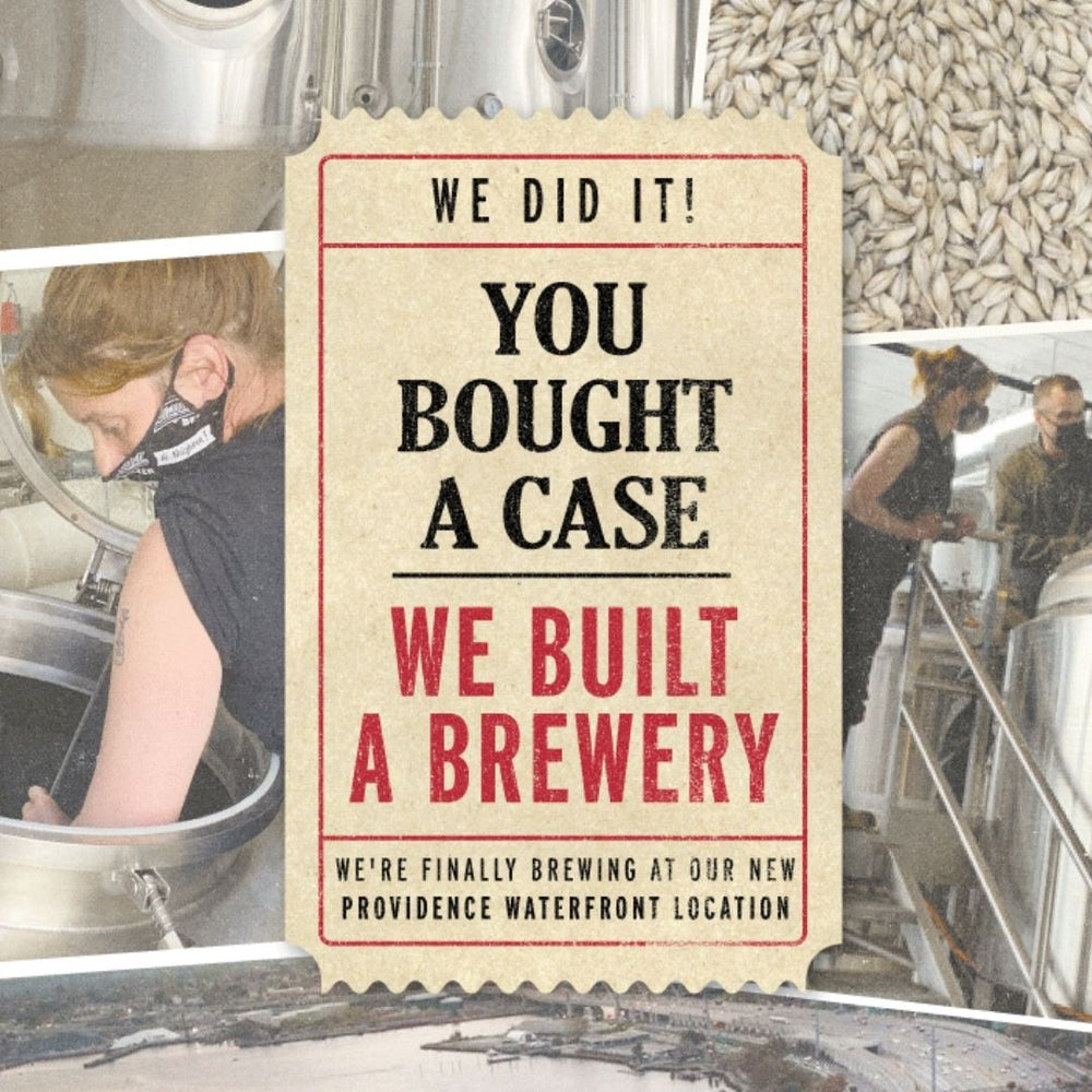 You Bought a Case - We Built a Brewery!