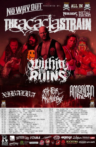 No Way Out Tour With The Acacia Strain And Within The Ruins