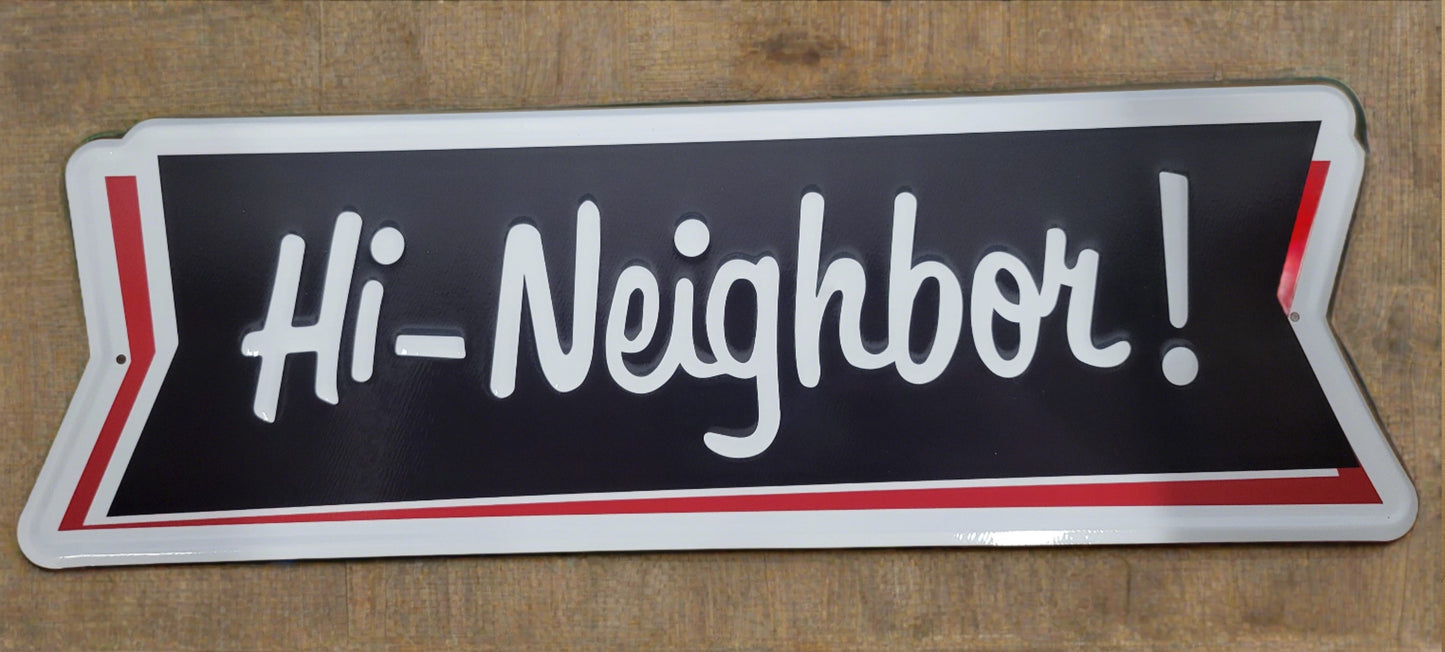 Hi Neighbor! Tin Sign